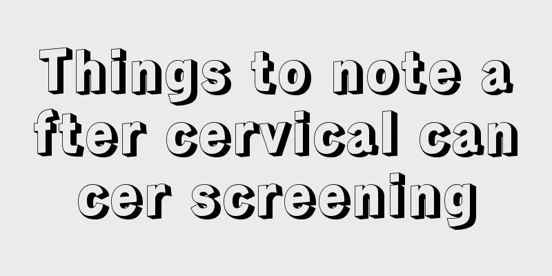 Things to note after cervical cancer screening