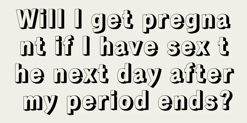 Will I get pregnant if I have sex the next day after my period ends?