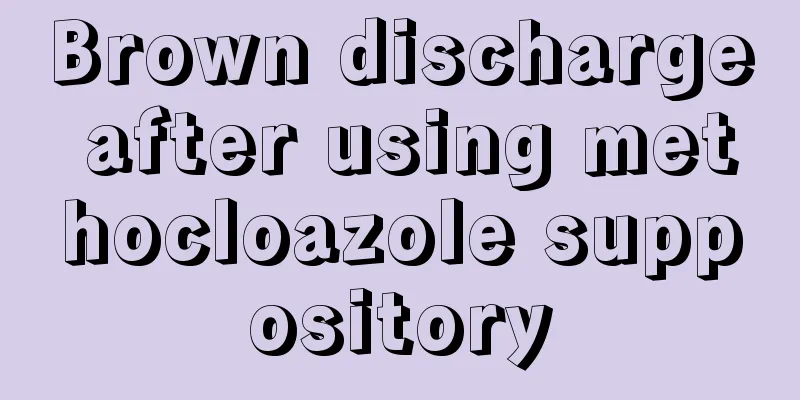 Brown discharge after using methocloazole suppository