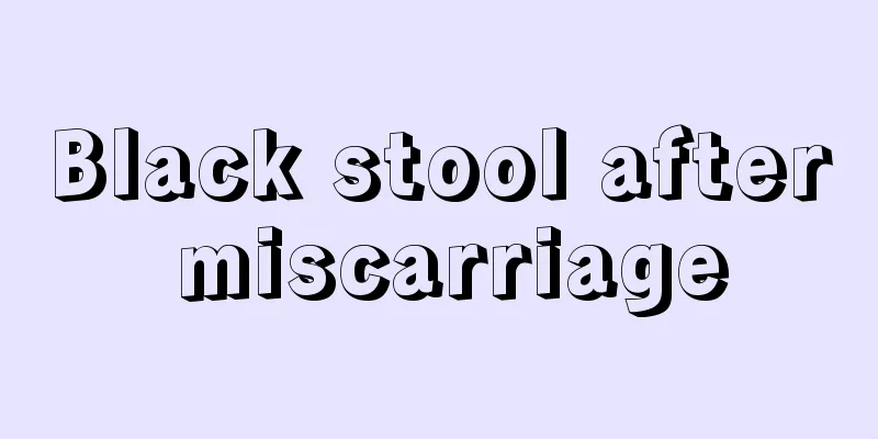 Black stool after miscarriage