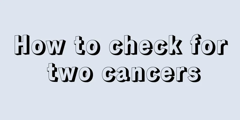 How to check for two cancers