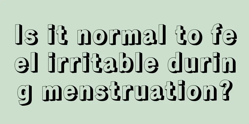 Is it normal to feel irritable during menstruation?