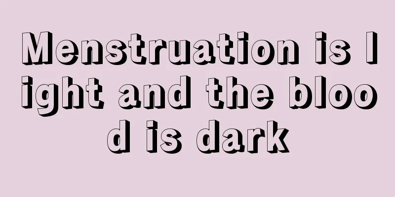 Menstruation is light and the blood is dark