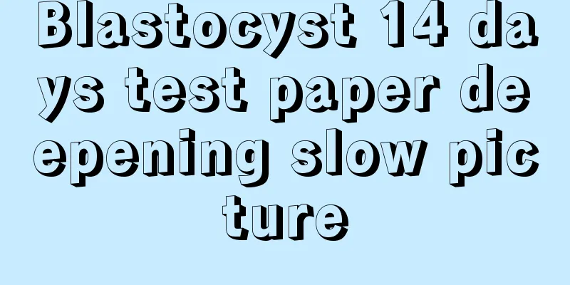 Blastocyst 14 days test paper deepening slow picture