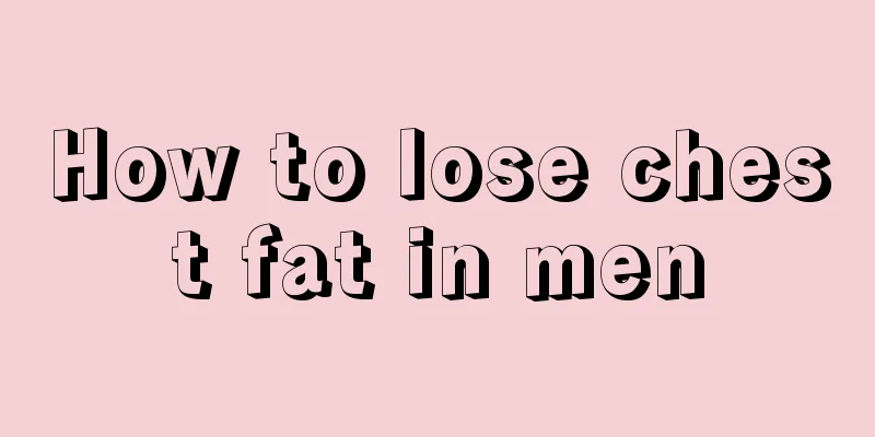 How to lose chest fat in men