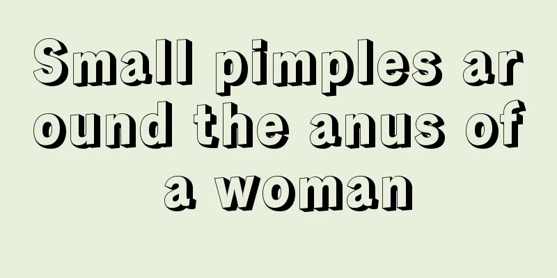 Small pimples around the anus of a woman