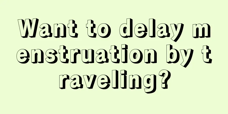 Want to delay menstruation by traveling?