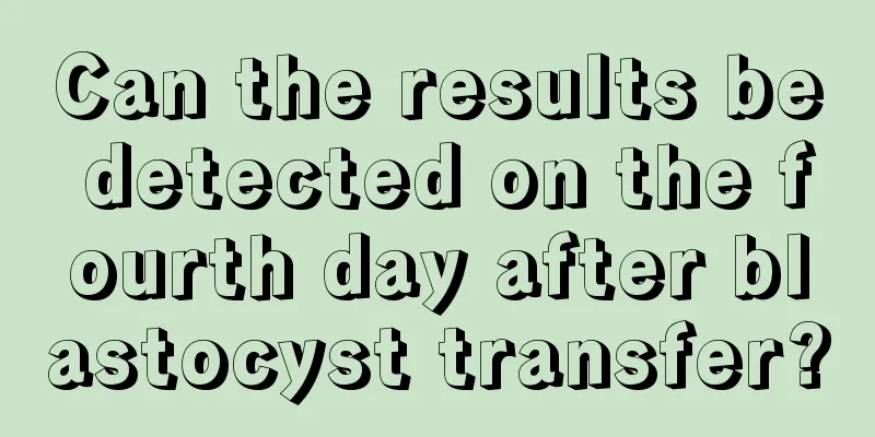 Can the results be detected on the fourth day after blastocyst transfer?