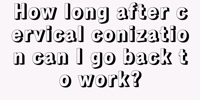 How long after cervical conization can I go back to work?