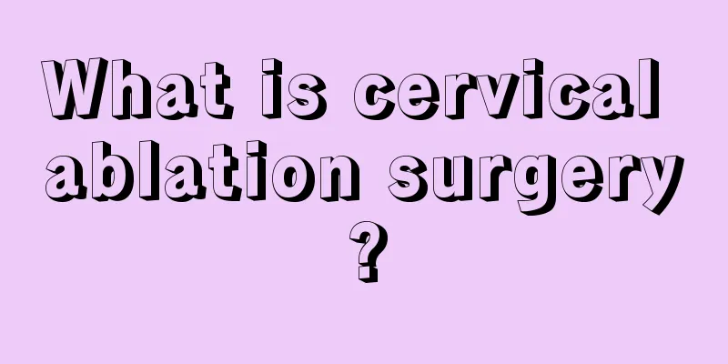 What is cervical ablation surgery?