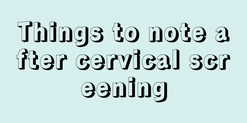 Things to note after cervical screening