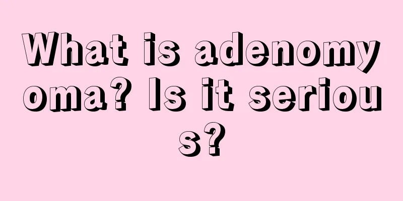 What is adenomyoma? Is it serious?