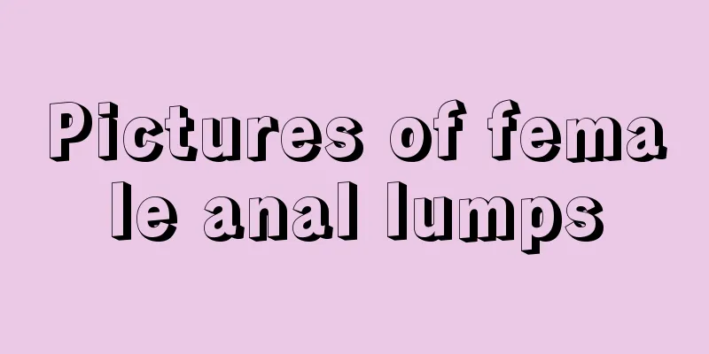 Pictures of female anal lumps