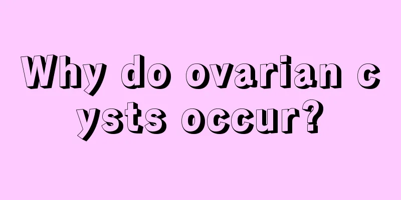 Why do ovarian cysts occur?