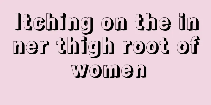 Itching on the inner thigh root of women