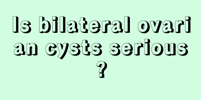 Is bilateral ovarian cysts serious?