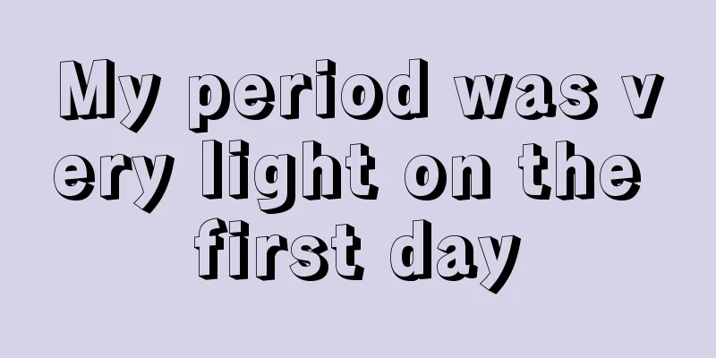 My period was very light on the first day