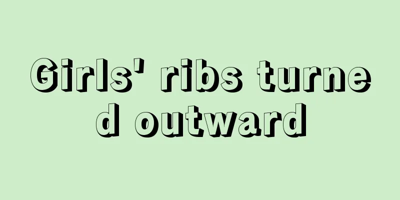 Girls' ribs turned outward