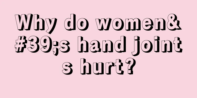 Why do women's hand joints hurt?