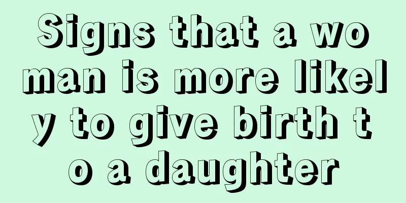 Signs that a woman is more likely to give birth to a daughter