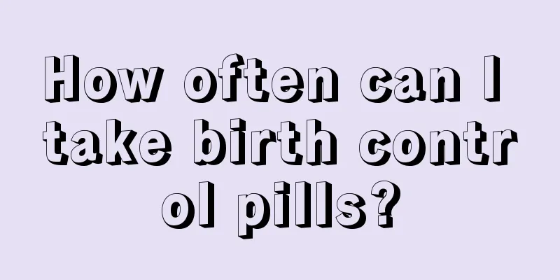 How often can I take birth control pills?