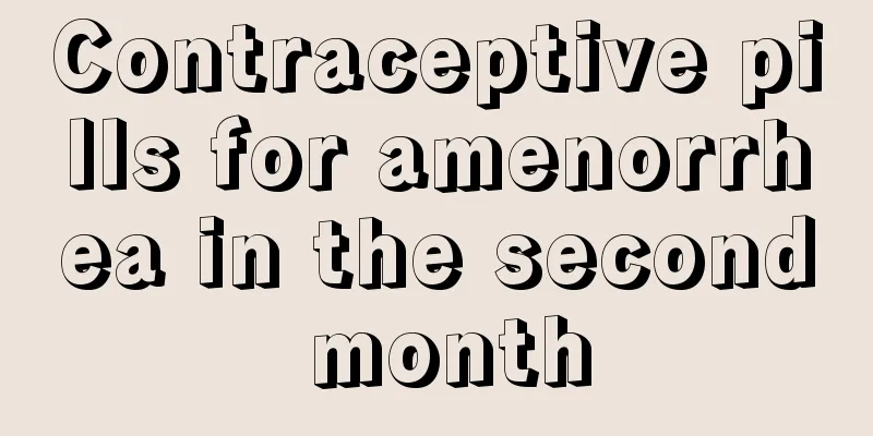 Contraceptive pills for amenorrhea in the second month