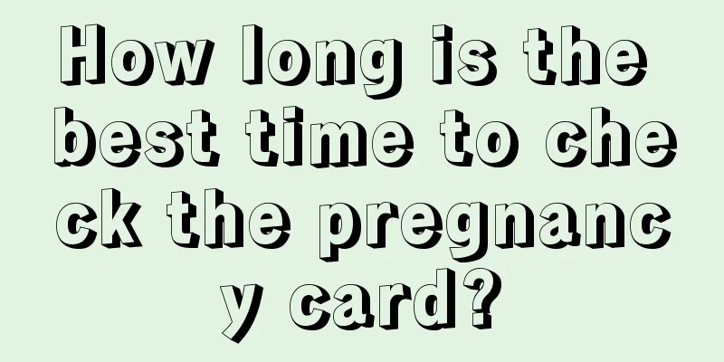 How long is the best time to check the pregnancy card?