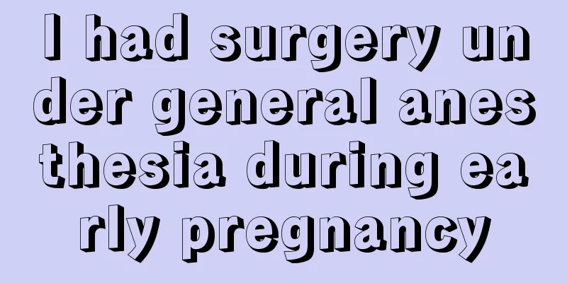 I had surgery under general anesthesia during early pregnancy