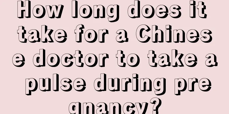 How long does it take for a Chinese doctor to take a pulse during pregnancy?