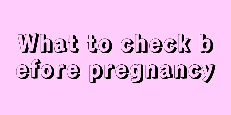 What to check before pregnancy