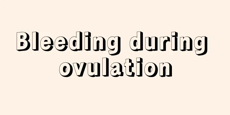 Bleeding during ovulation