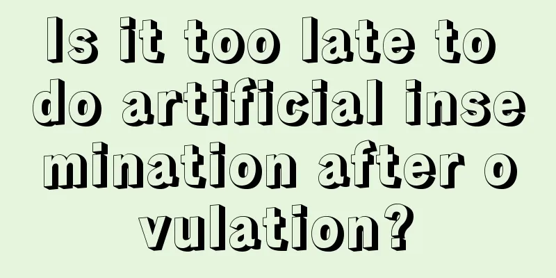 Is it too late to do artificial insemination after ovulation?