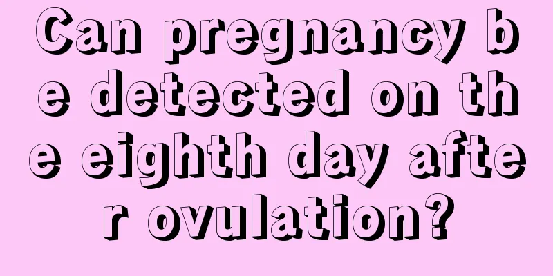 Can pregnancy be detected on the eighth day after ovulation?