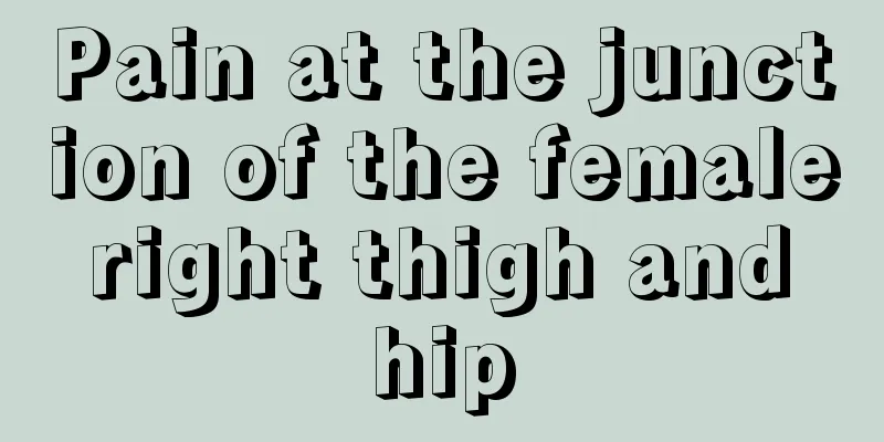 Pain at the junction of the female right thigh and hip