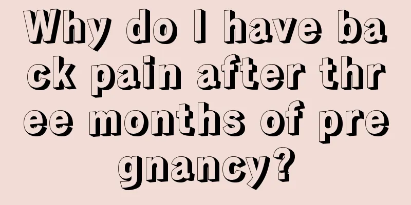 Why do I have back pain after three months of pregnancy?