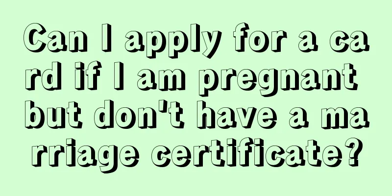 Can I apply for a card if I am pregnant but don't have a marriage certificate?