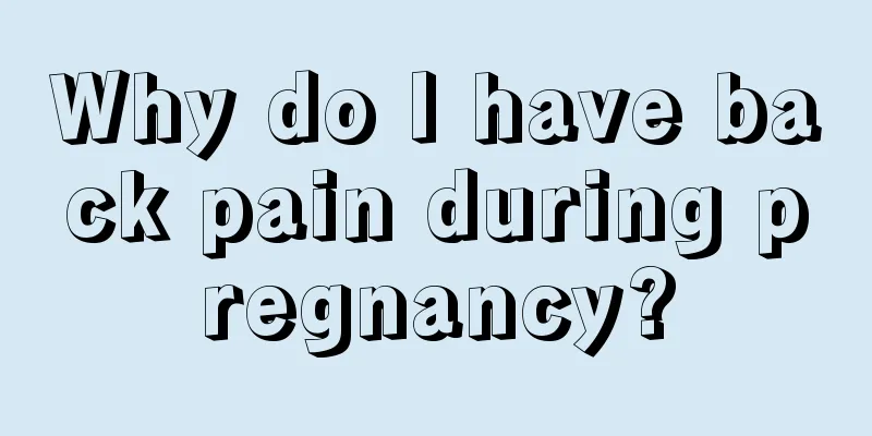 Why do I have back pain during pregnancy?