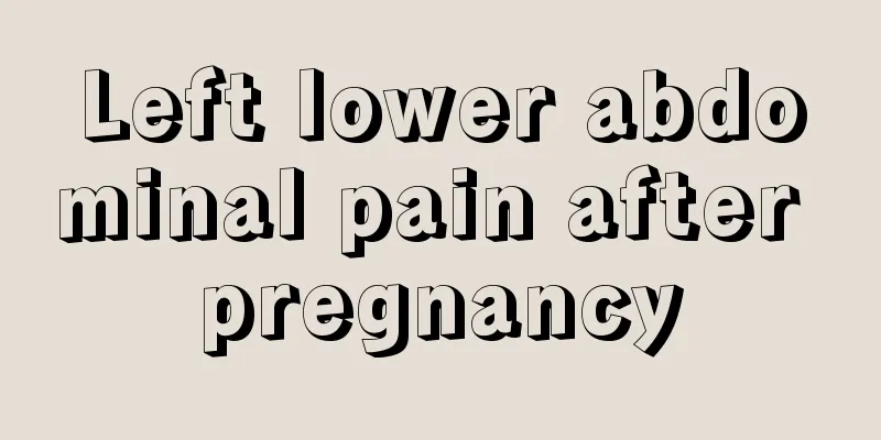 Left lower abdominal pain after pregnancy