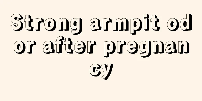 Strong armpit odor after pregnancy