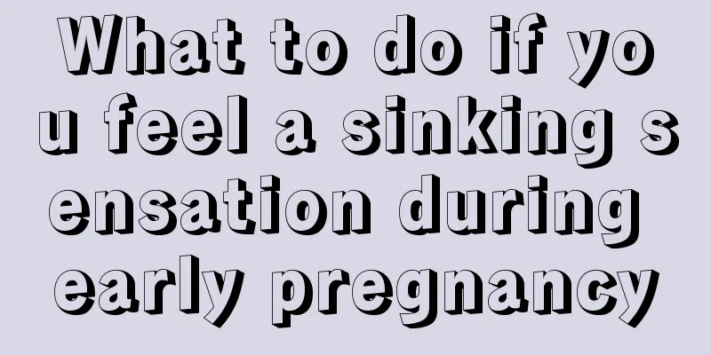 What to do if you feel a sinking sensation during early pregnancy