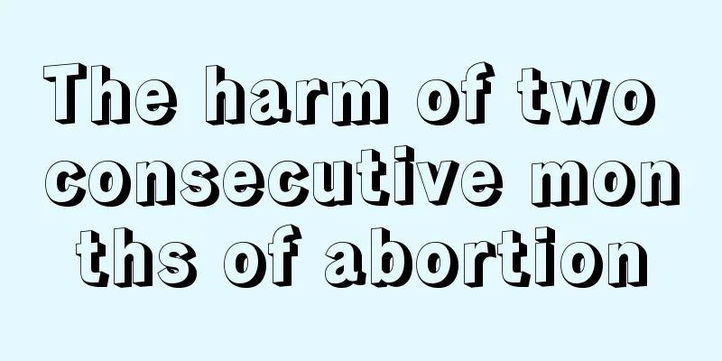 The harm of two consecutive months of abortion