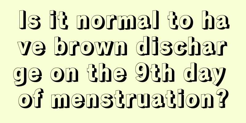 Is it normal to have brown discharge on the 9th day of menstruation?