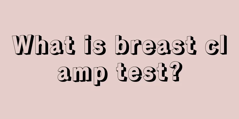 What is breast clamp test?