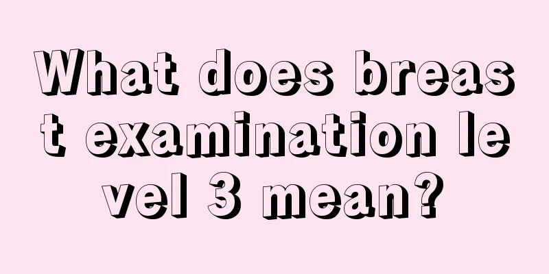 What does breast examination level 3 mean?