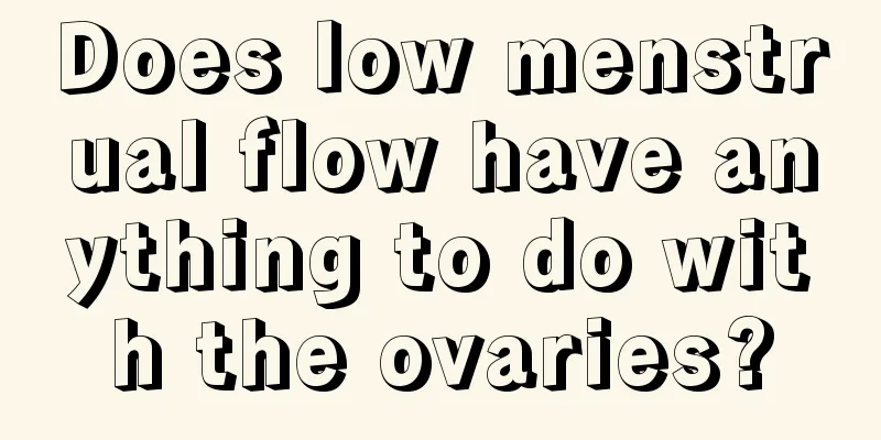 Does low menstrual flow have anything to do with the ovaries?