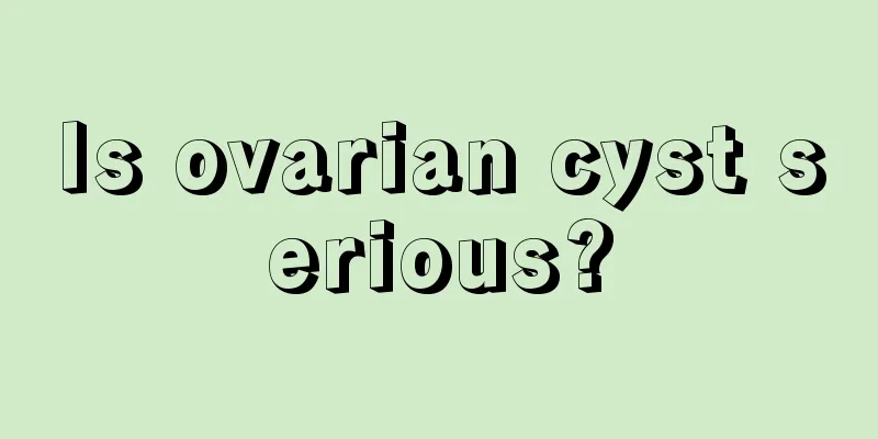 Is ovarian cyst serious?