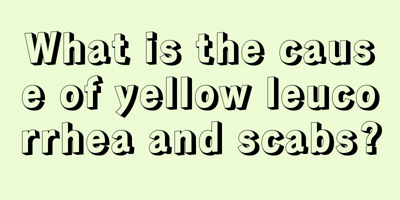 What is the cause of yellow leucorrhea and scabs?