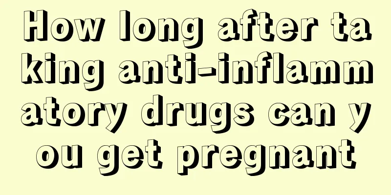 How long after taking anti-inflammatory drugs can you get pregnant