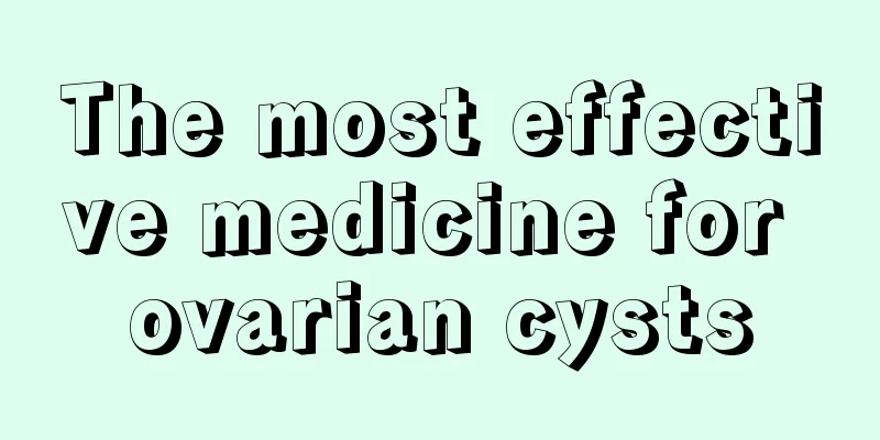 The most effective medicine for ovarian cysts