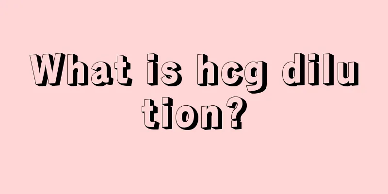 What is hcg dilution?